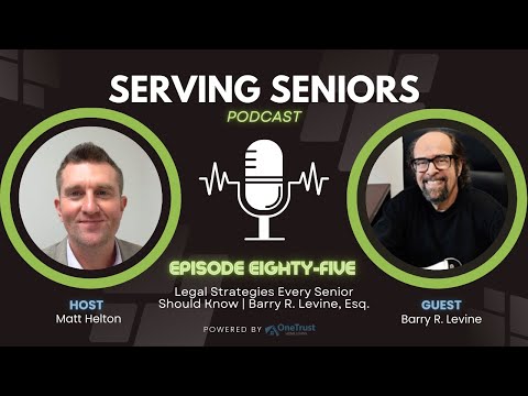 Senior Legal Planning: Protect Assets, Reduce Debt & Plan Ahead | Barry R. Levine, Esq. (Ep.… — video featuring Barry Levine