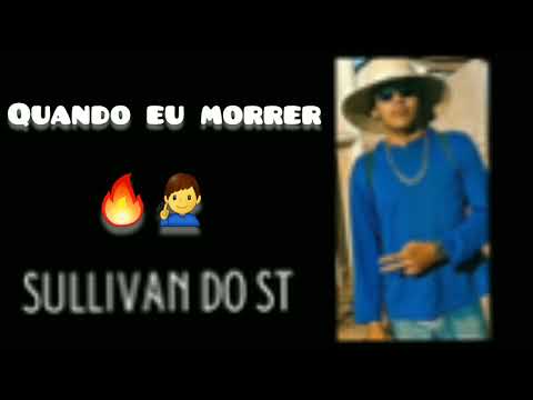 quando eu morrer eu quero ser enterrada de 4 - Sullivan do ST -pipokinha-bregadeira