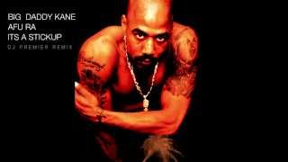 Big Daddy Kane &amp; Afu Ra - Its A StickUp!(DJ Premier Remix) HQ