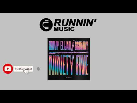 GAWP, Elijah & Grundy - Ninety Five
