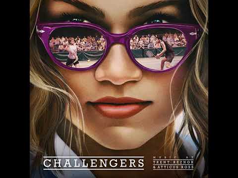 Challengers 2024 Soundtrack | Compress / Repress - Trent Reznor & Atticus Ross |Original Movie Score