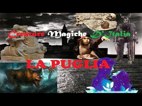 Le Creature magiche D'Italia - Puglia prima parte
