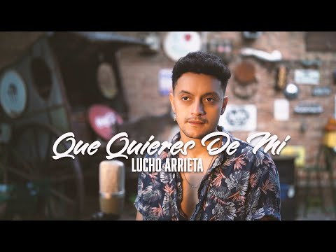 Lucho Arrieta - Que Quieres De Mi (Official Video)
