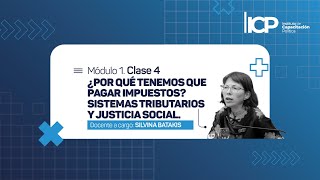 CLASE 4 |  ¿POR QUÉ TENEMOS QUE PAGAR IMPUESTOS? SISTEMAS TRIBUTARIOS Y JUSTICIA SOCIAL