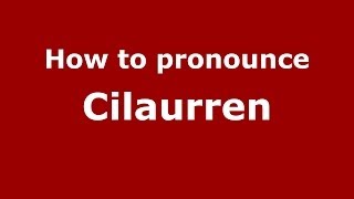 How to pronounce Cilaurren