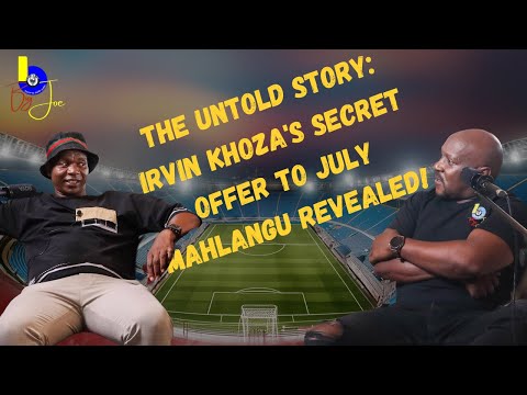The Untold Story: Irvin Khoza's Secret Offer to July Mahlangu Revealed!