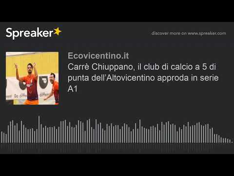 Carrè Chiuppano, il club di calcio a 5 di punta dell’Altovicentino approda in serie A1