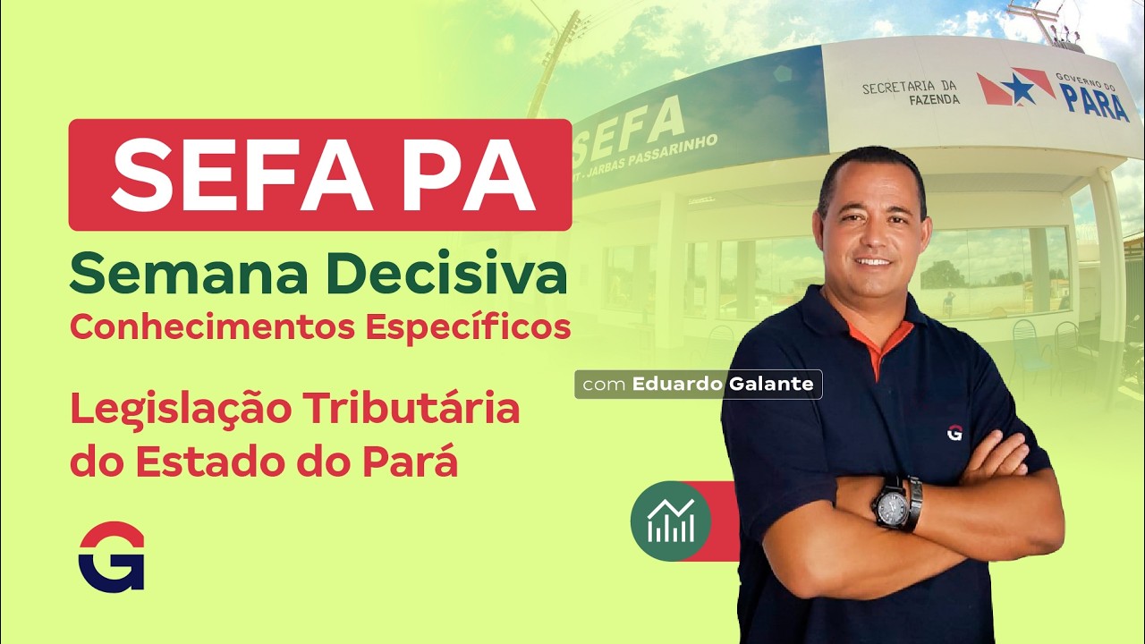 SEFA PA | Semana Decisiva de Conhecimentos Específicos | Legislação Tributária do Estado do Pará