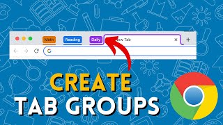 How To Create Tab Groups in Chrome