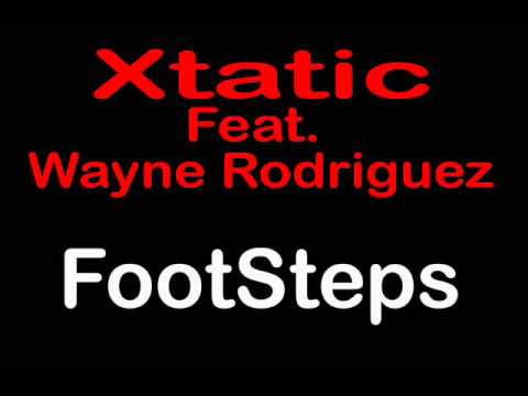 Xtatic Feat. Wayne Rodriguez - FootSteps.wmv