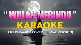 Download lagu WULAN MERINDU CICI PARAMIDA KARAOKE REGGAE VERSION COVER mp3 Download lagu WULAN MERINDU CICI PARAMIDA KARAOKE REGGAE VERSION COVER mp3