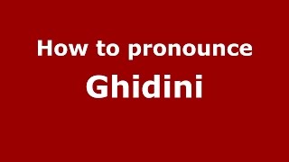 How to pronounce Ghidini