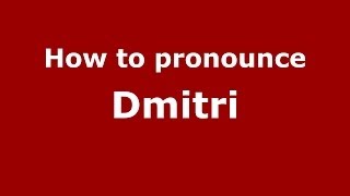 How to pronounce Dmitri