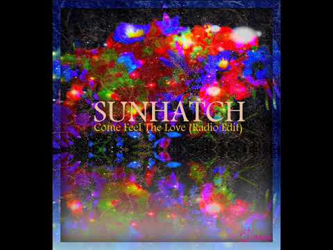 Sunhatch - Come Feel The Love (Radio Edit)