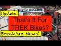 Breaking News! That's It For Trek Bikes? Or Other Bicycle Brands? The State of the Cycling Industry