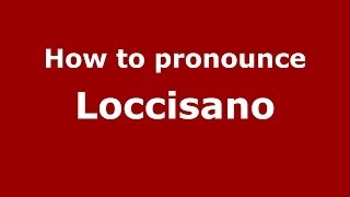 How to pronounce Loccisano