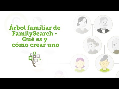Árbol familiar de FamilySearch - Qué es y cómo crear uno