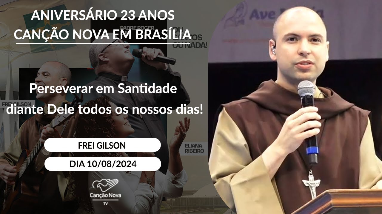 Perseverar em Santidade diante Dele todos os nossos dias! - Frei Gilson  - 10/08/2024