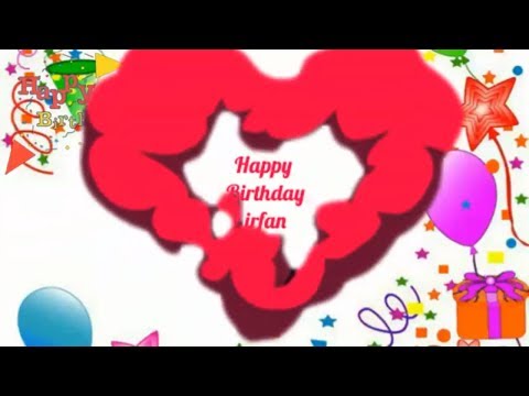 Happy Birthday Irfan - Birthday Names Videos - Birthday Names Songs- Video'S ParK