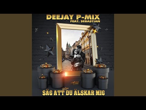 Säg Att Du Älskar Mig (feat. Sebastian)