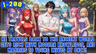 Part 2: Poor Young Man Travels Back 500 Years, but Government Demands He Marry 10 Beautiful Wives!