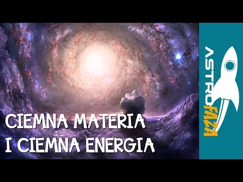 Ciemna materia i ciemna energia - AstroFaza