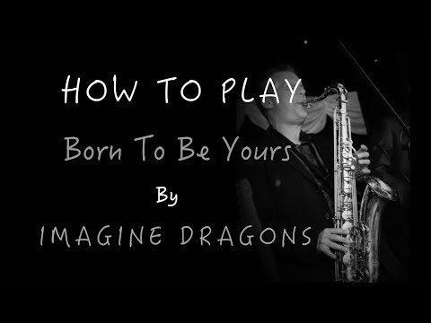 Imagine Dragons - Born to Be Yours - SAXOPHONE cover TUTORIAL