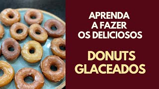 Aprenda a Fazer os deliciosos Donuts Glaceados