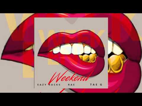 Eazy Racks feat. Rae, Tae G- Weekend (Prod. Hyphy)