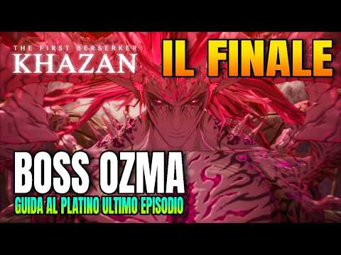 IL BOSS OZMA e IL FINALE SEGRETO | The First Berserker Khazan❗GUIDA AL PLATINO COMPLETA