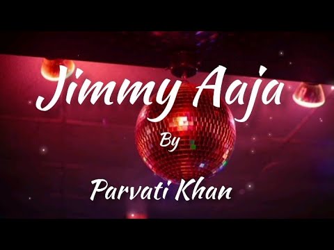 Parvati Khan - Jimmy Aaja (Indian song) Lyrics (English version)