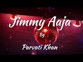 Parvati Khan Jimmy Aaja Indian Song Lyrics English Version