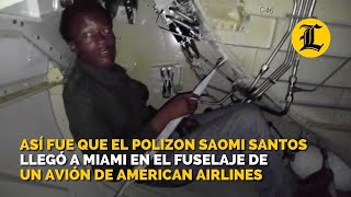 Así fue que el polizon Saomi Santos llegó a Miami en el fuselaje de un avión de American Airlines