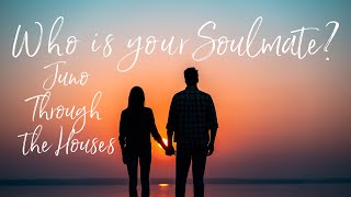 Who is your Soulmate ❤️ JUNO Through the Houses ❤️ Love Astrology