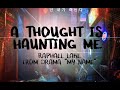 A Thought Is Haunting Me Raphael Lake Lyrics Drama My Name