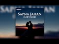 Sapna Jahan (Lofi Mix) | Instagram Trending | Tu Rooh Hai To Mai Kaaya Banu LoFi | Sapna Jahan |