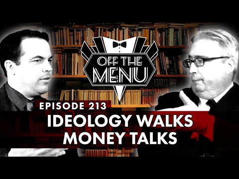 Off the Menu: Episode 213 - Ideology Walks, Money Talks