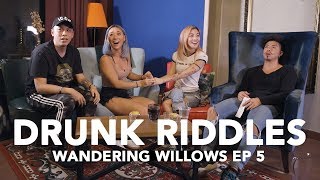 DRUNK RIDDLES (BEN! WAKE UP!) - Wandering Willows EP 5