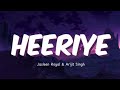 Heeriye Jasleen Royal Ft Arijit Singh