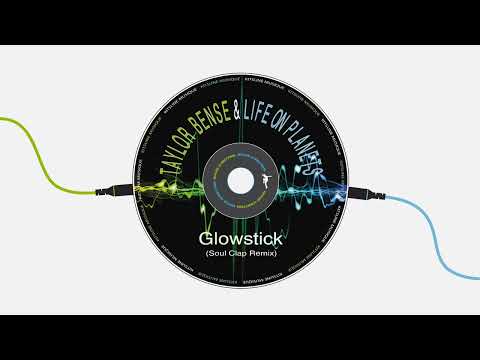 Taylor Bense & Life On Planets - Glowstick (Soul Clap Remix)