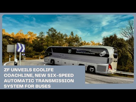ZF unveils EcoLife CoachLine, 6-speed automatic transmission system for buses | Business News Update