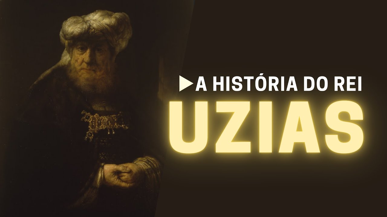 QUEM FOI O REI UZIAS NA BÍBLIA?