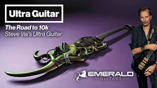 Video thumbnail for The Road to 10k - Steve Vai's Ultra Guitar by Emerald Guitars