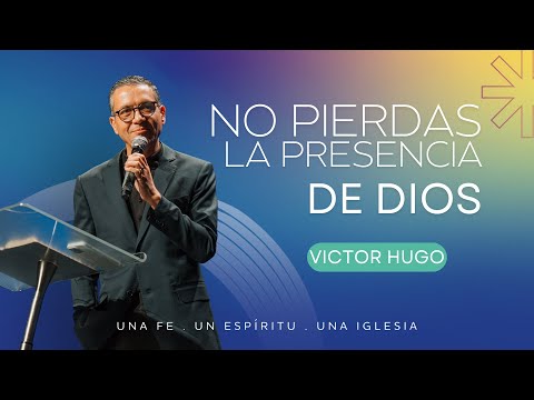 No pierdas la presencia de Dios - Pr. Victor Hugo | Plenaria 5 - Congreso Somos UNO