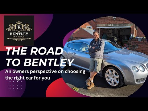 The Road To Bentley - honest owners guide to buying a Continental GT