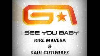 Groove Armada   I See You Baby Kike Mavera &amp; Saul Gutierrez Shakin That Ass 2013 Mix