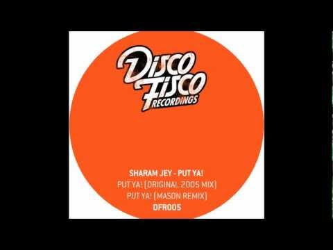 Sharam Jey - Put Ya! (Original 2005 Mix ) - DFR005