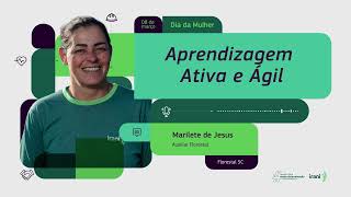 Episódio 9 | Aprendizagem Ativa e Ágil com Marilete de Jesus Maciel - Auxiliar Florestal