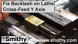How to Fix Backlash on Lathe Cross-Feed (Y Axis) - Adjusting Backlash on a Smithy Machine.