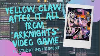 Yellow Claw - After It All |FL Studio Remake + FLP (From &quot;Arknights&quot; Original Video Game Soundtrack)